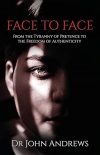 Face to Face -  From the Tyranny of Pretence to the Freedom of Authenticity